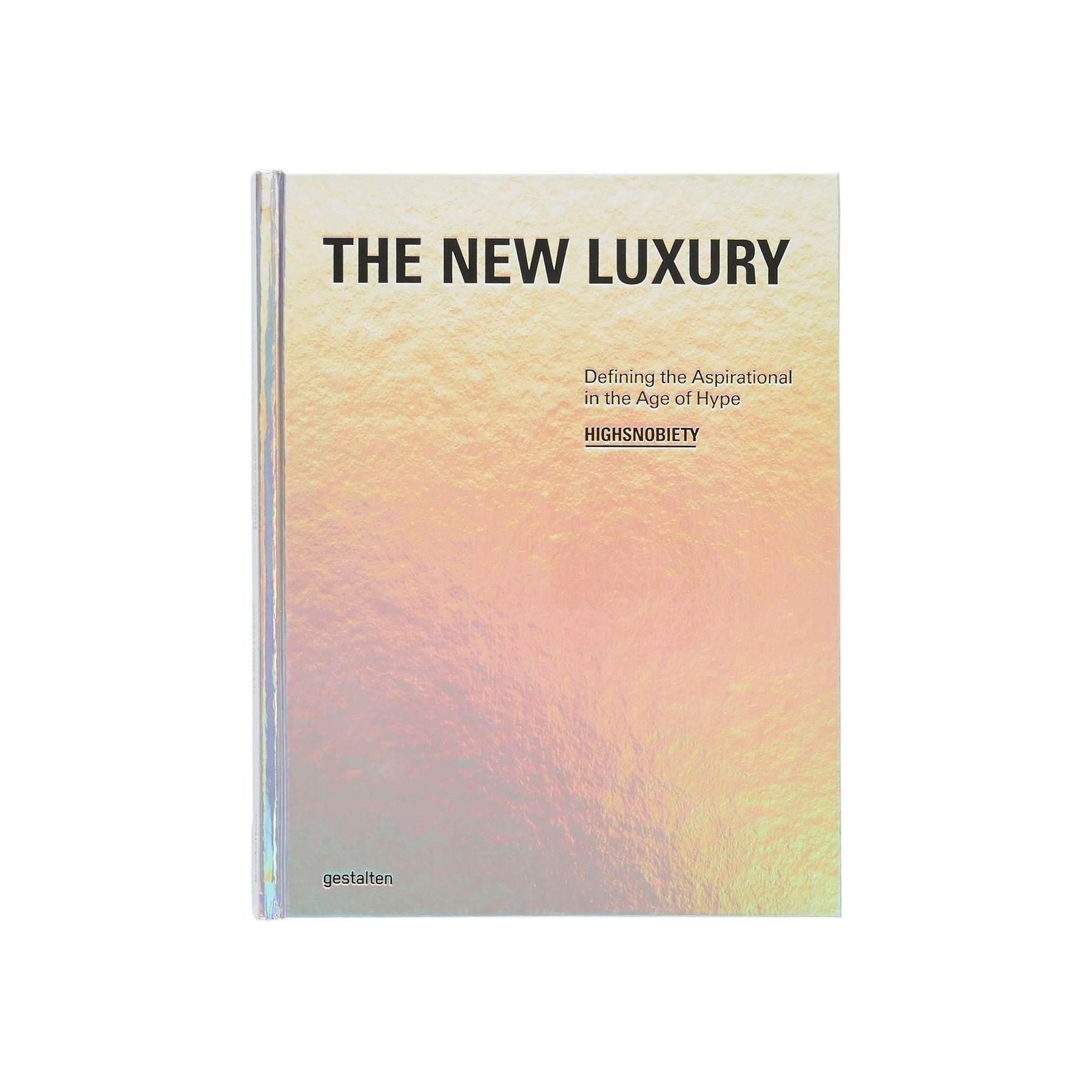 The New Luxury Highsnobiety: Defining The Aspirational In The Age Of Hype NEW MAGS JOHN JULIA.