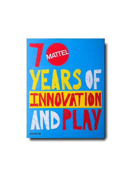 Mattel 70 Years Of Innovation And Play ASSOULINE JOHN JULIA.