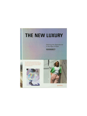 The New Luxury Highsnobiety: Defining The Aspirational In The Age Of Hype NEW MAGS JOHN JULIA.