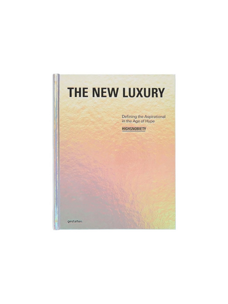 The New Luxury Highsnobiety: Defining The Aspirational In The Age Of Hype NEW MAGS JOHN JULIA.